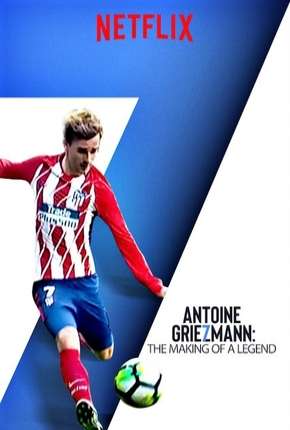 Baixar Antoine Griezmann - Nasce uma Lenda Legendado