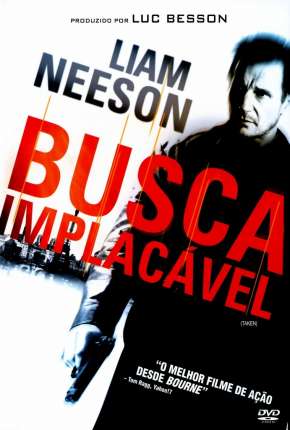 Baixar Busca Implacável - Trilogia (Todos os 3 Filmes)