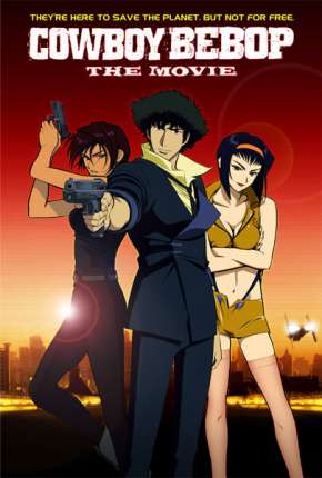 Cowboy Bebop - O Filme Legendado Torrent