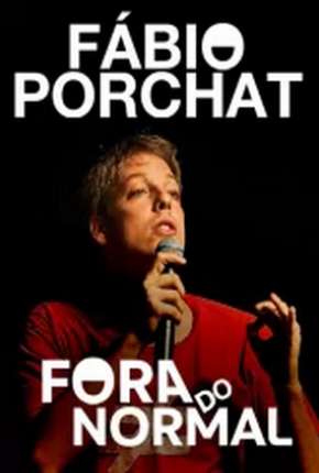 Fábio Porchat - Fora do Normal Torrent