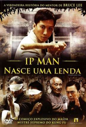 Ip Man - Nasce Uma Lenda Torrent