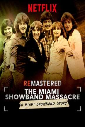 Baixar ReMastered - O Massacre da Miami Showband Legendado