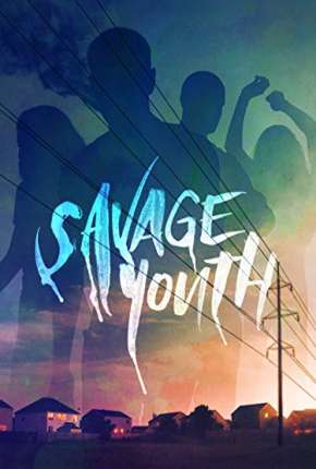 Savage Youth - Legendado Torrent