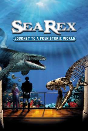 Sea Rex - Jornada ao Mundo Pré-Histórico Torrent