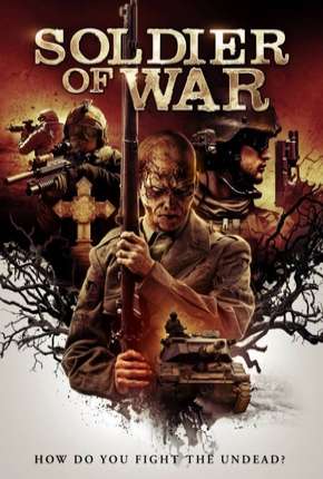 Soldado da Guerra - Soldier of War Legendado Torrent