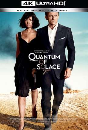 007 - Quantum of Solace - 4K Torrent