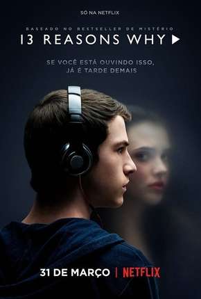 13 Reasons Why - 1ª Temporada - Completa Torrent