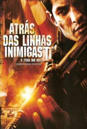 Atrás das Linhas Inimigas 2 - O Eixo do Mal Torrent