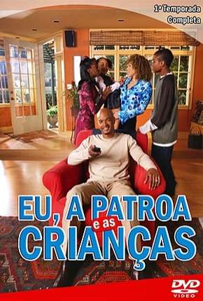 Baixar Eu, a Patroa e as Crianças - 1ª Temporada