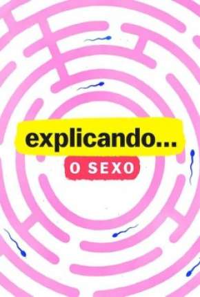 Explicando... O Sexo - 1ª Temporada Completa Torrent