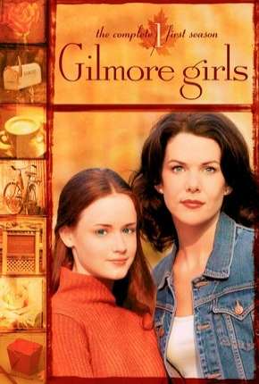 Baixar Gilmore Girls - Tal Mãe, Tal Filha - 1ª Temporada