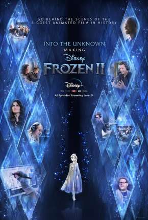 Into the Unknown - Making Frozen 2 - 1ª Temporada Completa Legendada Torrent