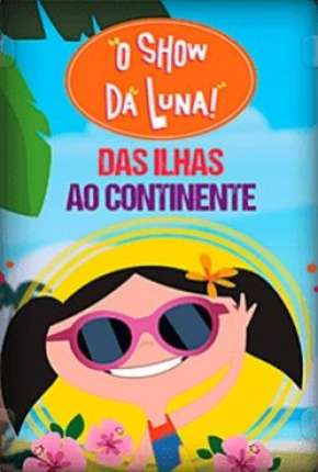 Baixar O Show da Luna - Das Ilhas ao Continente