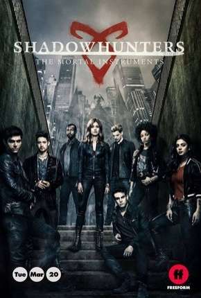 Shadowhunters - Caçadores de Sombras - 3ª Temporada Completa Torrent