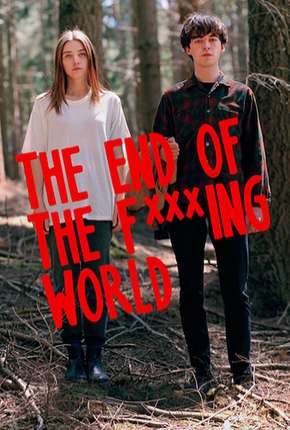 The End of the F***ing World - 1ª Temporada - Completa Torrent