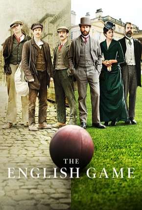 The English Game - 1ª Temporada Completa Torrent