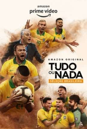 Baixar Tudo ou Nada - Seleção Brasileira - 1ª Temporada Completa