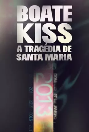 Baixar Boate Kiss - A Tragédia de Santa Maria