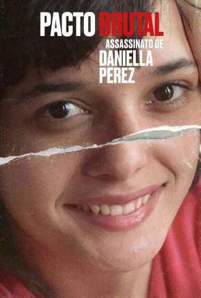 Baixar Pacto Brutal - O Assassinato de Daniella Perez - Completa