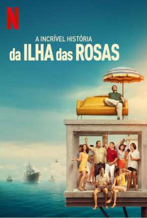 A Incrível História da Ilha das Rosas Torrent