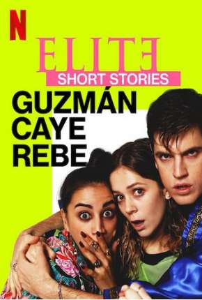 Elite Short Stories - Guzmán Caye Rebe - 1ª Temporada Completa Torrent