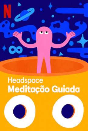 Baixar Headspace - Meditação Guiada - 1ª Temporada Completa