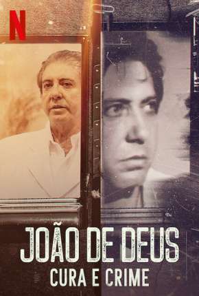 Baixar João de Deus - Cura e Crime - 1ª Temporada Completa