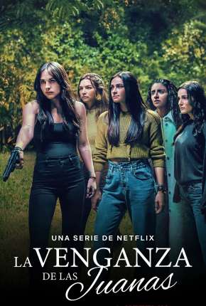 La Venganza de las Juanas - 1ª Temporada Completa Legendada Torrent