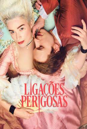 Baixar Ligações Perigosas - Dangerous Liaisons 1ª Temporada Completa