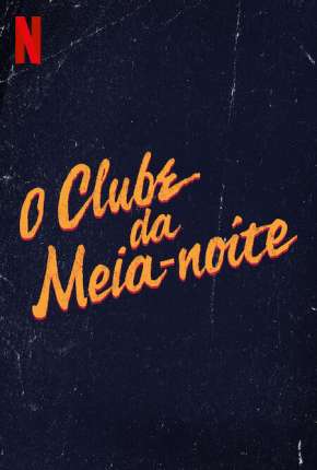 O Clube da Meia-Noite - 1ª Temporada Completa Torrent