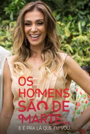 Os Homens São de Marte... E é pra Lá que Eu Vou - 1ª Temporada Completa Torrent