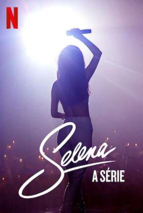 Baixar Selena - A Série - 1ª Temporada Completa