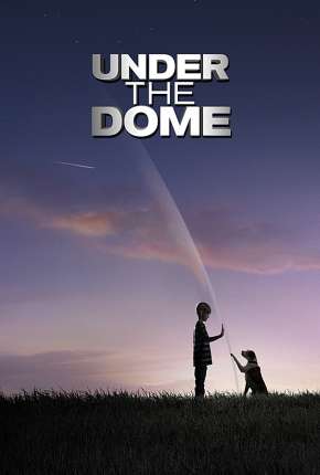 Under the Dome 1ª até 3ª Temporada Torrent