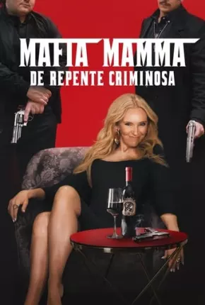 Baixar Mafia Mamma - De Repente Criminosa