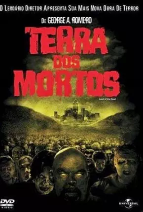 Baixar Terra dos Mortos / Land of the Dead