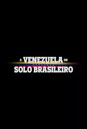 Baixar A Venezuela em Solo Brasileiro