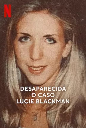 Baixar Desaparecida - O Caso Lucie Blackman