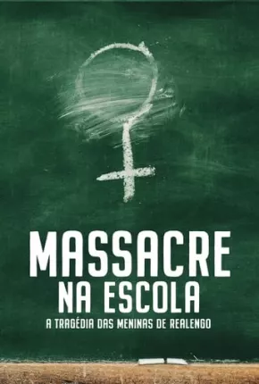 Baixar Massacre na Escola - A Tragédia das Meninas de Realengo - 1ª Temporada