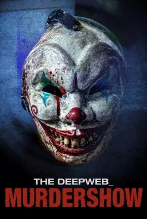 The Deep Web - Murdershow - Legendado Torrent