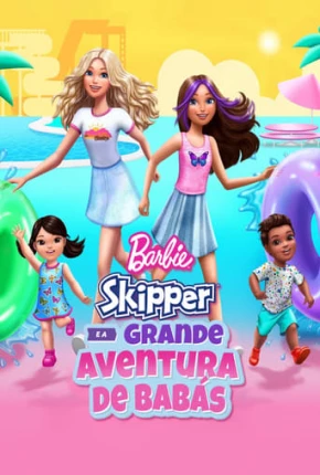 Baixar Barbie - Skipper e a Grande Aventura de Babás