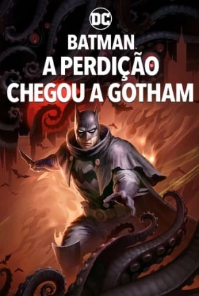 Baixar Batman - A Perdição Chegou a Gotham