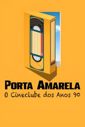 Baixar Porta Amarela - O Cineclube dos Anos 90