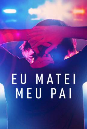 Eu Matei Meu Pai - 1ª Temporada Legendada Torrent