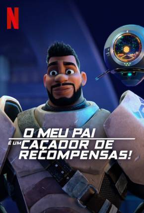 Baixar O Meu Pai é um Caçador de Recompensas! - 1ª Temporada - Legendado