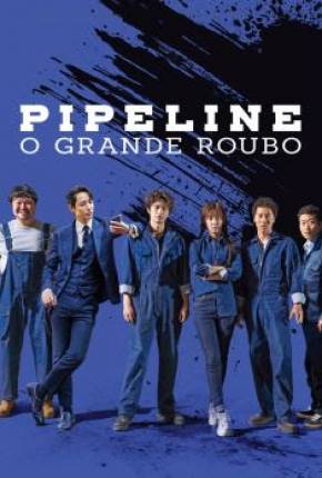 Baixar Pipeline - O Grande Roubo