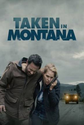 Taken in Montana - Legendado Torrent