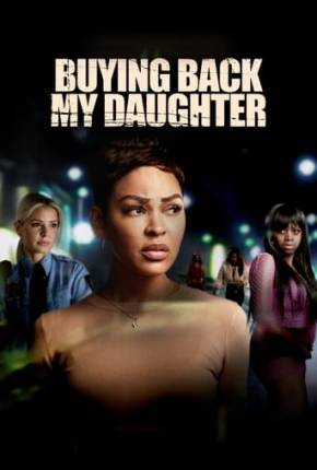 Buying Back My Daughter - Legendado Torrent