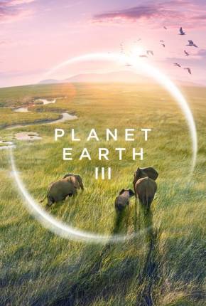 Baixar Planet Earth III - 1ª Temporada Legendada