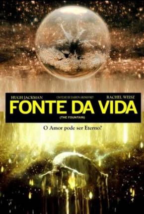 Fonte da Vida / The Fountain 