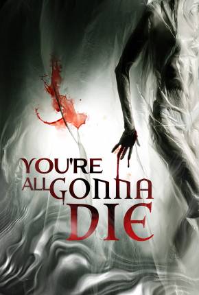 You’re All Gonna Die - Legendado Torrent